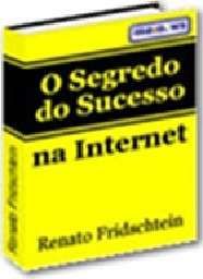 O Segredo do sucesso na internet